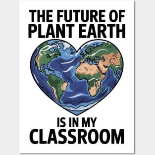 Teacher the Future of Earth Is In My Classroom Earth Day Posters and Art